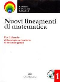 Nuovi lineamenti di matematica. Con CD-ROM: Rotte sulla matematica. Vol. 1 - Nella Dodero, Paolo Baroncini, Roberto Manfredi - Libro Ghisetti e Corvi 2006 | Libraccio.it