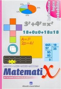 Matemati x insiemistica, logica, probabilità. Per la Scuola media - Paolo Ferrario, Daniela Galli, Caterina Grassi - Libro Ghisetti e Corvi 2007 | Libraccio.it