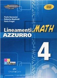 Lineamenti.math azzurro. Ediz. riforma. Con espansione online. Vol. 4: Funzioni esponenziali, logaritmiche, trigonometriche-Trigonometria - Nella Dodero, I. Fragni, Roberto Manfredi - Libro Ghisetti e Corvi 2012 | Libraccio.it