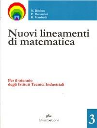 Nuovi lineamenti di matematica. Per il triennio degli istituti tecnici industriali. Vol. 3 - Nella Dodero, Paolo Baroncini, Roberto Manfredi - Libro Ghisetti e Corvi 2008 | Libraccio.it