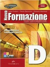 Nuova formazione alla matematica. Giallo. Vol. D: Geometria analitica-Esponenziali e logaritmi-Logica. Per le Scuole superiori. Con espansione online
