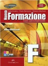 Nuova formazione alla matematica. Giallo. Vol. F: Analisi infinitesimale. Per le Scuole superiori. Con espansione online