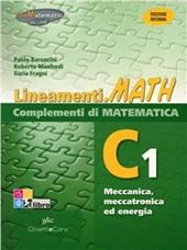 Lineamenti.math verde. Ediz. riforma. C1: Meccanica, meccatronica ed energia. Con espansione online