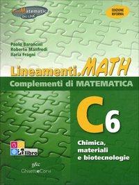 Lineamenti.math verde. Ediz. riforma. C6: Chimica, materiali e biotecnologie. Con espansione online - P. Baroncini, Ilaria Fragni, Roberto Manfredi - Libro Ghisetti e Corvi 2012 | Libraccio.it