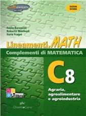 Lineamenti.math verde. Ediz. riforma. C8: Agraria, agroalimentare e agroindustria. Per le Scuole superiori. Con espansione online