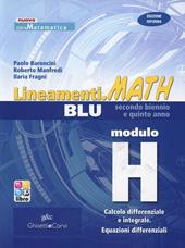 Lineamenti.math blu. Modulo H: Calcolo differenziale e integrale-Equazioni differenziali. Ediz. riforma. Con espansione online