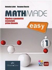 Mathmade easy. Algebra e geometria essenziale. Con e-book. Con espansione online. Vol. 1 - Antonina Latini, Rosanna Ciaccia - Libro Ghisetti e Corvi 2013 | Libraccio.it