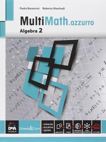 Multimath azzurro. Algebra. Per le Scuole superiori. Vol. 2 - Paolo Baroncini, Roberto Manfredi - Libro Ghisetti e Corvi 2014 | Libraccio.it