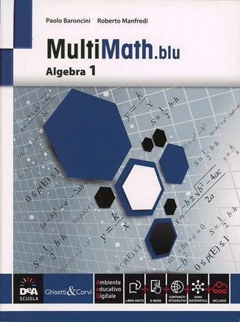 Multimath blu. Algebra. Con e-book. Con espansione online. Vol. 1 - Paolo Baroncini, Roberto Manfredi - Libro Ghisetti e Corvi 2014 | Libraccio.it