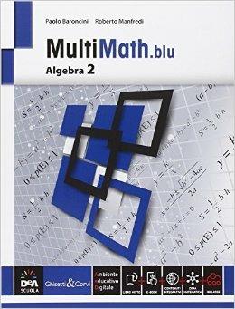 Multimath blu. Algebra. Per le Scuole superiori. Vol. 2 - Paolo Baroncini, Roberto Manfredi - Libro Ghisetti e Corvi 2014 | Libraccio.it