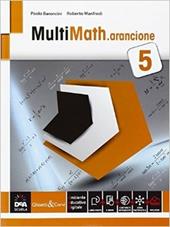 Multimath arancione. Con e-book. Con espansione online. Vol. 5