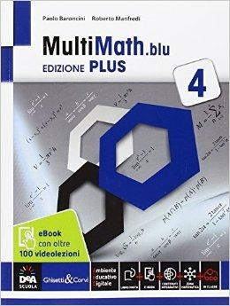 Multimath blu. Ediz. plus. Con videolezioni. Per le Scuole superiori. Vol. 4 - Paolo Baroncini, Roberto Manfredi - Libro Ghisetti e Corvi 2015 | Libraccio.it