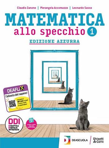Matematica allo specchio. Ediz. azzurra. Con Esplorazioni di matematica. Con e-book. Con espansione online - Claudio Zanone, Pierangela Accomazzo, Leonardo Sasso - Libro Ghisetti e Corvi 2021 | Libraccio.it