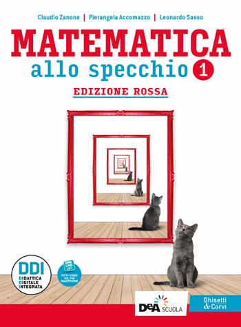 Matematica allo specchio. Ediz. rossa. Con Quaderno di recupero. Per gli per Ist. tecnici economici. Con e-book. Con espansione online. Vol. 1 - Claudio Zanone, Pierangela Accomazzo, Leonardo Sasso - Libro Ghisetti e Corvi 2021 | Libraccio.it