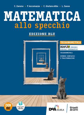 Matematica allo specchio. Ediz. blu. Trigonometria. Con e-book. Con espansione online - C. Zanone, P. Accomazzo, P. Sasso - Libro Ghisetti e Corvi 2022 | Libraccio.it