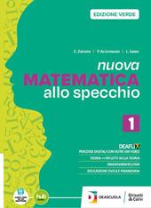 Nuova matematica allo specchio. Ediz. verde. Con Quaderno. Per per il 1° biennio delle Scuole superiori. Con e-book. Con espansione online. Vol. 1