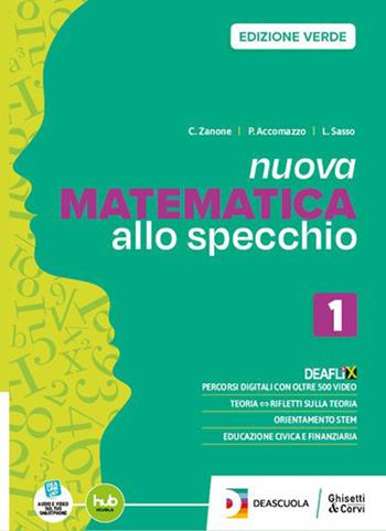 Nuova matematica allo specchio. Ediz. verde. Con Quaderno. Per per il 1° biennio delle Scuole superiori. Con e-book. Con espansione online. Vol. 2 - Claudio Zanone, Pierangela Accomazzo, Leonardo Sasso - Libro Ghisetti e Corvi 2024 | Libraccio.it