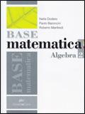 Base matematica. Algebra. Con espansione online. Vol. 2
