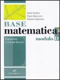 Base matematica. Modulo D: Equazioni e sistemi lineari. Con espansione online