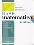 Base matematica. Modulo E: Disequazioni lineari in una incognita e radicali in R. Con espansione online