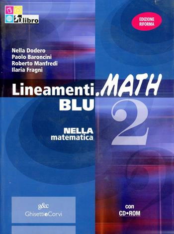 Lineamenti.math blu. Con CD-ROM. Con espansione online. Vol. 2 - Nella Dodero, Paolo Baroncini, Roberto Manfredi - Libro Ghisetti e Corvi 2011 | Libraccio.it