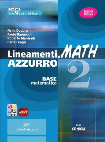 Lineamenti.math azzurro. Con CD-ROM. Con espansione online. Vol. 2 - Nella Dodero, Paolo Baroncini, Roberto Manfredi - Libro Ghisetti e Corvi 2011 | Libraccio.it