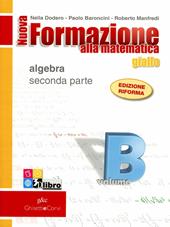 Nuova formazione alla matematica. Giallo. Vol. B: Algebra. Con quaderno di recupero. Con CD-ROM. Con espansione online. Vol. 2