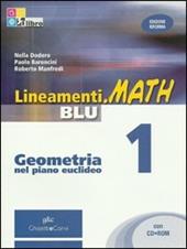 Lineamenti.math blu. Geometria nel piano euclideo. Con CD-ROM. Con espansione online. Vol. 1