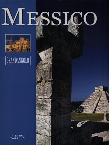 Messico. Ediz. illustrata - Pietro Tarallo - Libro White Star 2004, Grandangolo | Libraccio.it