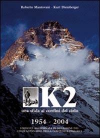 K2. Una sfida ai confini del cielo. Ediz. illustrata - Roberto Mantovani, Kurt Diemberger - Libro White Star 1995, Sfide in alta quota | Libraccio.it