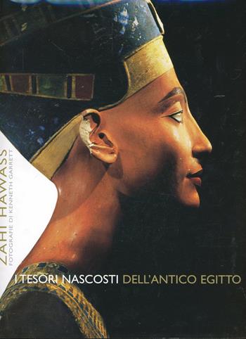 I tesori nascosti dell'antico Egitto. Ediz. illustrata - Zahi Hawass - Libro White Star 2005, I tesori dell'antico Egitto | Libraccio.it
