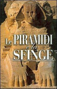 Le piramidi e la sfinge. Ediz. illustrata - Corinna Rossi - Libro White Star 2005, I tesori dell'antico Egitto | Libraccio.it