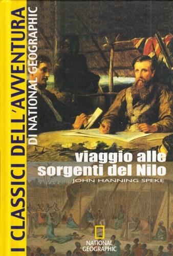 Viaggio alle sorgenti del Nilo - John H. Speke, James A. Grant - Libro White Star 2006, I classici dell'avventura | Libraccio.it