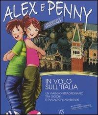 In volo sull'Italia. Un viaggio straordinario tra giochi e fantastiche avventure. Alex e Penny. Ediz. illustrata. Vol. 1  - Libro White Star 2005 | Libraccio.it