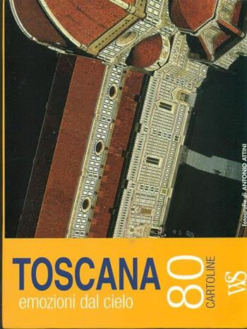 Toscana, emozioni dal cielo. 80 cartoline. Ediz. illustrata - Antonio Attini - Libro White Star 2006, Immagini per un anno | Libraccio.it