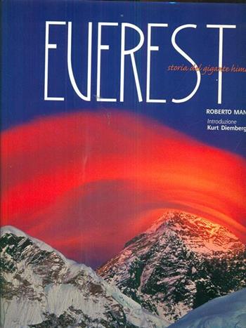 Everest. Storia del gigante himalayano. Ediz. illustrata - Roberto Mantovani - Libro White Star 2007, Sfide in alta quota | Libraccio.it