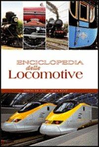 Enciclopedia delle locomotive. Ediz. illustrata - Mirco De Cet, Alan Kent - Libro White Star 2005, Enciclopedie | Libraccio.it