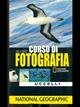 Corso di fotografia. Uccelli. Ediz. illustrata  - Libro White Star 2007, I corsi di fotografia National Geographic | Libraccio.it