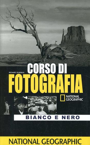 Corso di fotografia. Bianco e nero. Ediz. illustrata  - Libro White Star 2012, I corsi di fotografia National Geographic | Libraccio.it