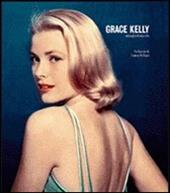 Grace Kelly. Immagini di una vita. Ediz. illustrata