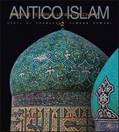 Antico Islam. Ediz. illustrata - Francesca R. Romani - Libro White Star 2008, Storia e tesori di un'antica civiltà | Libraccio.it