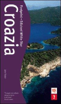 Croazia. Ediz. illustrata - Jane Foster - Libro White Star 2008, Guide Footprint | Libraccio.it