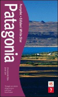 Patagonia. Ediz. illustrata - Christabelle Dilks, Janak Jani - Libro White Star 2012, Guide Footprint | Libraccio.it