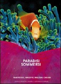 Paradisi sommersi. Mar Rosso, Maldive, Malesia, Caraibi. Ediz. illustrata - Angelo Mojetta, Andrea Ferrari, Antonella Ferrari - Libro White Star 2008, I segreti del mare | Libraccio.it