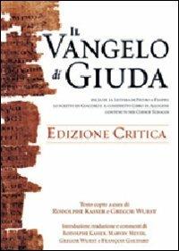 Il vangelo di Giuda. Ediz. critica  - Libro White Star 2008, Meditazioni sul sacro | Libraccio.it