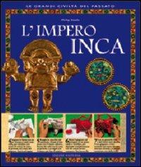 L'impero inca. Ediz. illustrata - Philip Steele - Libro White Star 2007, Alex e Penny | Libraccio.it