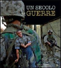 Un secolo di guerre. Ediz. illustrata - Luciano Garibaldi - Libro White Star 2008, Documenti di storia | Libraccio.it