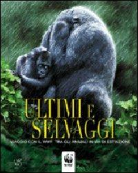 Ultimi e selvaggi. Ediz. illustrata - Barbara Franco, Simona Giordano - Libro White Star 2008, Viaggi nel mondo e nella natura | Libraccio.it