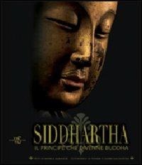 Siddhartha. Il principe che divenne Buddha. Ediz. illustrata - Marilia Albanese - Libro White Star 2008 | Libraccio.it