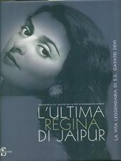 L' ultima regina di Jaipur. La vita leggendaria di S. E. Gayatri Devi